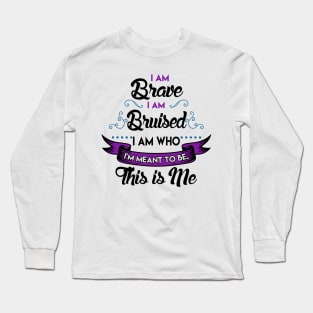 I'm Brave, I'm Bruised The Greatest Showman Long Sleeve T-Shirt